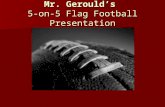 Mr. Gerould’s 5-on-5 Flag Football Presentation