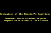 Extensions of the Breeder’s Equation:  Permanent Versus Transient Response Response to selection on the variance