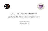 CSE332: Data Abstractions Lecture 25: There is no lecture 25