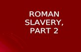 ROMAN SLAVERY, PART 2
