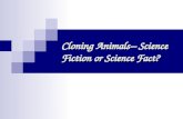 Cloning Animals– Science Fiction or Science Fact?
