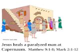 Jesus heals a paralyzed man at Capernaum.   Matthew 9:1-8; Mark 2:1-12