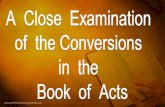 A  Close  Examination   of   the  Conversions   in   the   Book   of  Acts