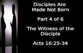 Disciples Are  Made Not Born Part 4 of 6 The Witness of the Disciple Acts 16:25-34