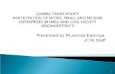 ZAMBIA TRADE POLICY  PARTICIPATION OF MICRO, SMALL AND MEDIUM ENTERPRISES (MSMEs) AND CIVIL SOCIETY ORGANISATION’S