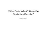 Who  Gets What? How Do Societies Decide?