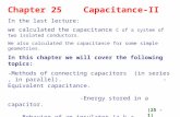 Chapter 25    Capacitance-II In the last lecture:  we calculated the capacitance  C of a system of two isolated conductors.