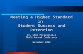 Meeting a Higher Standard in  Student Success and Retention Dr. Gino Pasquariello TRACS Annual Conference November 2012