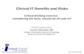 Clinical IT Benefits and Risks Critical thinking exercise:   considering the facts, should we all rush in?