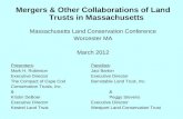 Mergers & Other Collaborations of Land Trusts in Massachusetts Massachusetts Land Conservation Conference Worcester MA March 2012