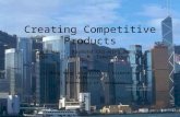 Creating Competitive Products