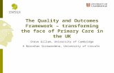 The Quality and Outcomes Framework – transforming the face of Primary Care in the UK Steve Gillam, University of Cambridge