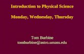 Introduction to Physical Science Monday, Wednesday, Thursday Tom Burbine tomburbine@astro.umass.edu