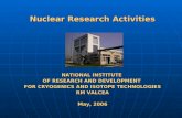 Nuclear Research Activities NATIONAL INSTITUTE  OF RESEARCH AND DEVELOPMENT  FOR CRYOGENICS AND ISOTOPE TECHNOLOGIES RM VALCEA May, 2006
