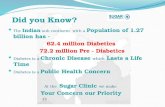 The Indian sub continent  with a  Population of 1.27 billion has -  62.4 million  D iabetics   72.2 million Pre - Diabetics