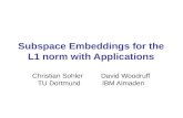 Subspace Embeddings for the L1 norm with Applications Christian Sohler         David Woodruff TU Dortmund           IBM Almaden