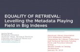 EQUALITY OF RETRIEVAL: Levelling the Metadata Playing Field in Big Indexes