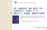 To Survey or not to Survey? That’s a Really good Question!