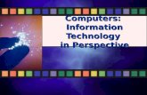 Computers:  Information Technology  in Perspective