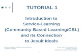TUTORIAL 1 Introduction to  Service-Learning  (Community-Based Learning/CBL) and its Connection  to Jesuit Ideals