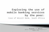Exploring the use of mobile banking services by the poor :
