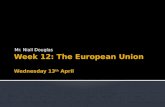 Week 12: The European Union Wednes day 13 th April