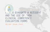 How to evaluate a resident and the use of “New” Clinical competency Evaluation forms