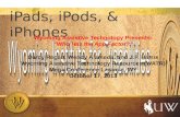 iPads , iPods, & iPhones