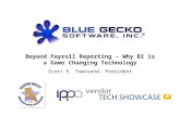 Beyond Payroll Reporting – Why BI is a Game Changing Technology Scott E. Townsend, President