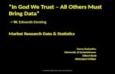 “In God We Trust – All Others Must Bring Data” ~  W.  Edwards  Deming  Market Research Data & Statistics