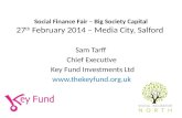 Social Finance Fair – Big Society Capital 27 th  February 2014 – Media City, Salford