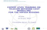 EXPERT LEVEL TRAINING ON  TELECOM NETWORK COST  MODELLING  FOR THE HIPSSA REGIONS Arusha 15-19 July, 2013 Christopher  Kemei , ITU Expert