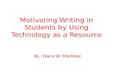 Motivating Writing  in  Students by Using Technology as a  Resource