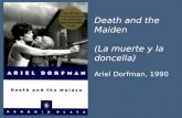 Death and the Maiden  (La  muerte  y la  doncella )  Ariel  Dorfman , 1990