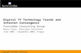 Digital TV Technology Trends and Internet Convergence Farncombe Consulting Group Barry Flynn, Principal Consultant June 2009 – Digimedia 2009, Prague
