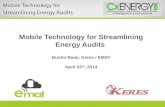 Mobile Technology for Streamlining Energy Audits  Dustin Bane,  Keres  / EMAT April 23 rd , 2014