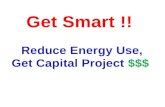 Get Smart !!  Reduce Energy Use, Get Capital Project  $$$