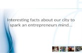 Interesting facts about our city to spark an entrepreneurs mind…