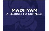 MADHYAM A MEDIUM TO CONNECT