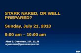 STARK NAKED, OR WELL PREPARED? Sunday, July 21, 2013 9:00 am – 10:00 am