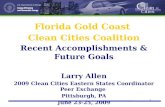 Florida Gold Coast  Clean Cities Coalition Recent Accomplishments & Future Goals Larry Allen 2009 Clean Cities Eastern States Coordinator Peer Exchange
