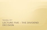 Lecture Five – The Dividend Decision