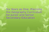Six Years as One: Planning the Geography Curriculum for Junior and Senior Secondary Education