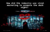 How did the industry use viral marketing to promote the dark night? ?