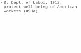8. Dept. of Labor: 1913, protect well-being of American workers (OSHA).