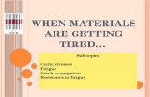 When materials are getting tired…