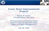 Cross Town Improvement Project Randy W. Butler Transportation Specialist US Department of Transportation Federal Highway Administration