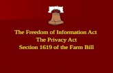 The Freedom of Information Act  The Privacy Act Section 1619 of the Farm Bill
