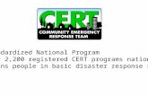 Standardized National Program Over 2,200 registered CERT programs nationwide Trains people in basic disaster response skills