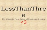 LessThanThree The Ultimate Final Battle of Maximum Destiny